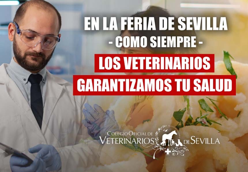 El Colegio de Sevilla incide en la labor de control de la seguridad alimentaria que realizan los veterinarios durante la Feria de Abril